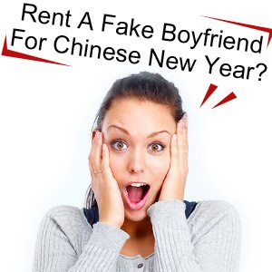 Boyfriend rental for Chinese New Year